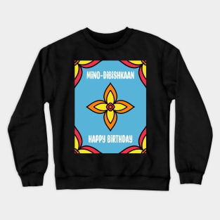 Birthday Ojibwe Crewneck Sweatshirt